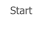Start