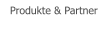 Produkte & Partner