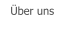 �ber uns